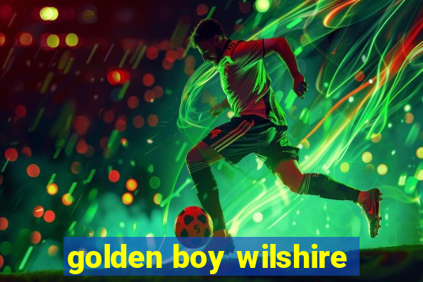 golden boy wilshire